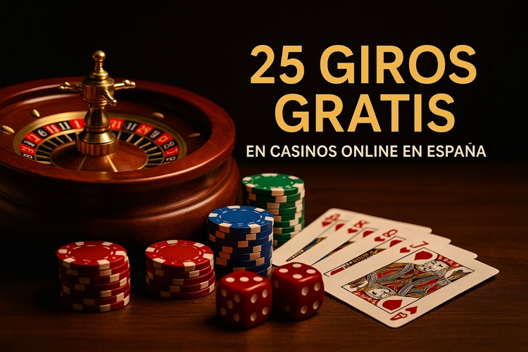25 giros gratis sin depósito mejores bonos en España